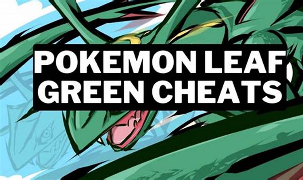 Best Pokemon Leaf Green Cheats: Master the Game! | Pokémon Guide & Updates – Latest News, Games, Cards, and Tips